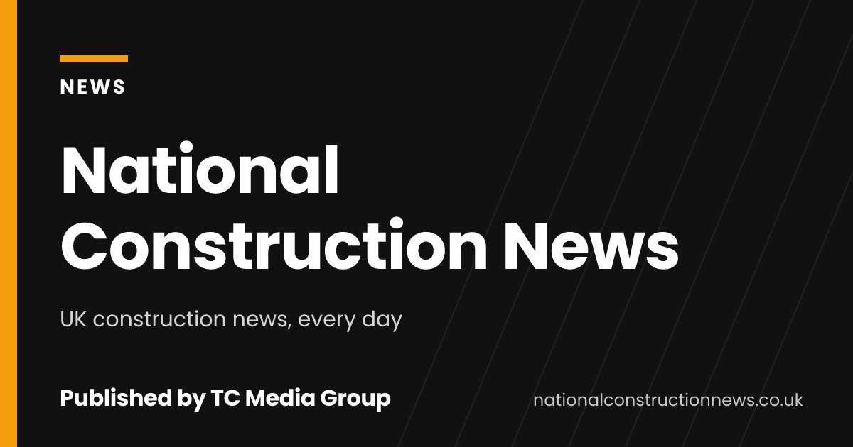 National Construction News: UK construction news, every day